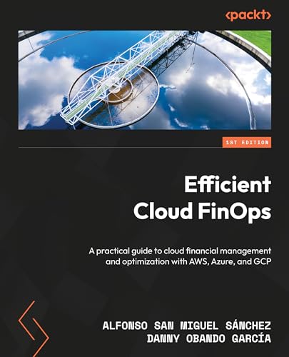 Efficient Cloud FinOps: A practical guide to cloud financial management and optimization with AWS, Azure, and GCP von Packt Publishing