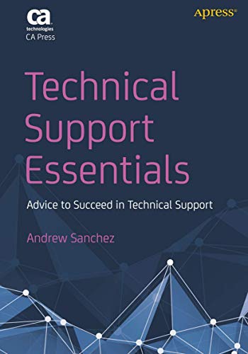 Technical Support Essentials: Advice You Can Use to Succeed in Technical Support: Advice to Succeed in Technical Support (Beginner to Intermediate) von Apress