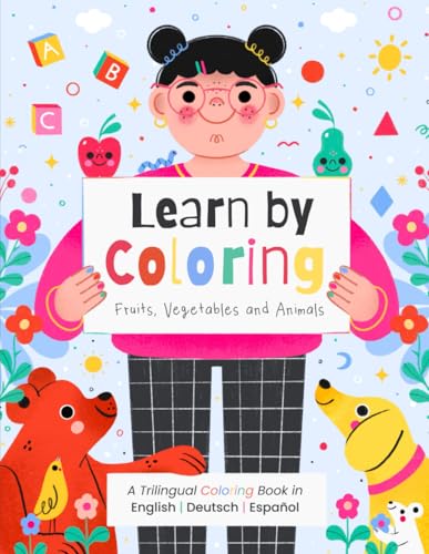 LEARN BY COLORING | A TRILINGUAL BOOK IN ENGLISH - DEUTSCH - ESPAÑOL | AGES 2 - 6: Fruits, Vegetables, and Animals von Independently published