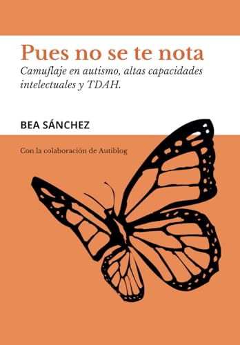 Pues no se te nota: Camuflaje en autismo, altas capacidades y TDAH von Autoedición