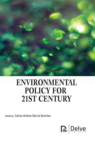 Environmental Policy for 21st Century von Delve Publishing