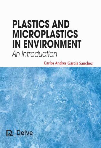 Plastics and Microplastics in Environment - An Introduction von Delve Publishing