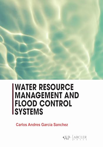 Water Resource Management and Flood Control Systems von Arcler Press