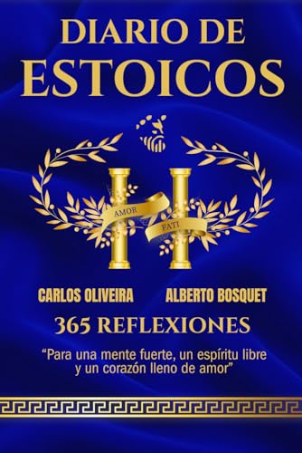 DIARIO DE ESTOICOS: 365 REFLEXIONES PARA UNA MENTE FUERTE, UN ESPIRITU LIBRE Y UN CORAZÓN LLENO DE AMOR von Independently published
