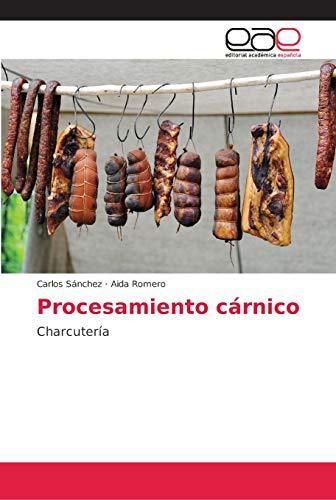 Procesamiento cárnico: Charcutería von Editorial Academica Espanola