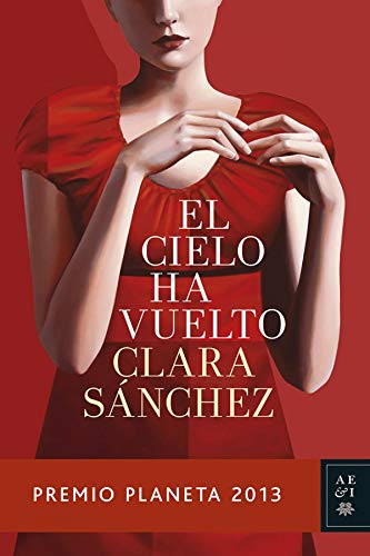 El cielo ha vuelto: Premio Planeta 2013 (Autores Españoles e Iberoamericanos)