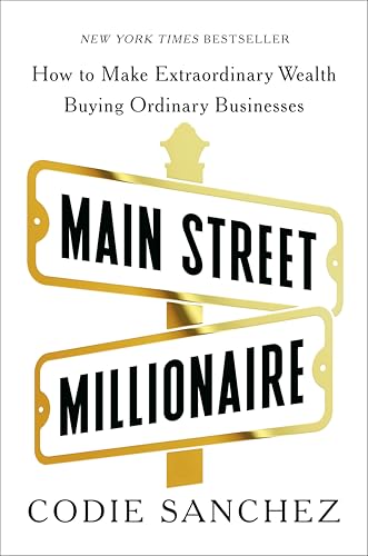 Main Street Millionaire: How to Make Extraordinary Wealth Buying Ordinary Businesses von Portfolio