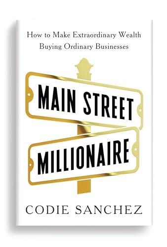 Main Street Millionaire: How to Make Extraordinary Wealth Buying Ordinary Businesses von Ebury Edge