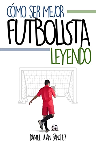 Cómo ser mejor futbolista leyendo von CREATESPACE