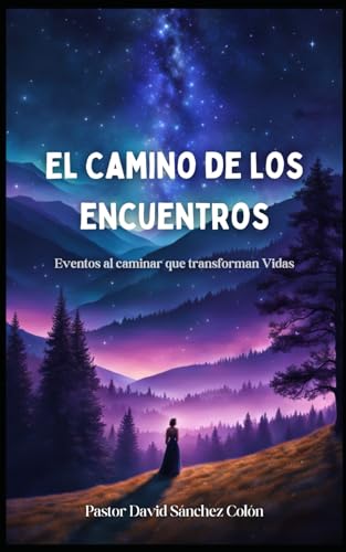 Encuentros en el camino: ACONTECIMIENTOS AL CAMINAR QUE TRANSFORMAN VIDAS von Independently published