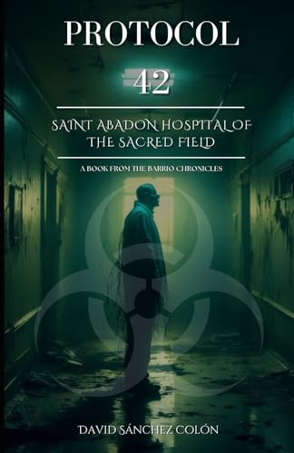 Protocol 42: Saint Abadon Hospital of the Sacred Field von Independently published