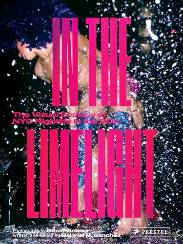 In the Limelight: The Visual Ecstasy of NYC Nightlife in the 90s von Prestel Publishing