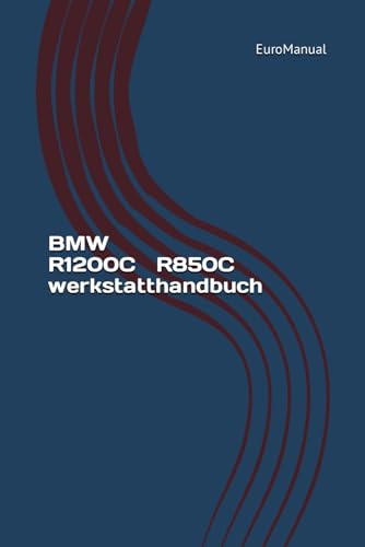 BMW R1200C R850C werkstatthandbuch: BMW R1200C R850C Reparaturanleitung BMW R1200C R850C werkstatthandbuch: BMW R1200C R850C Reparaturanleitung von Independently published