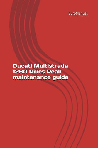 Ducati Multistrada 1260 Pikes Peak maintenance guide Ducati Multistrada 1260 Pikes Peak maintenance guide