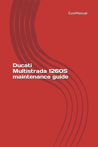 Ducati Multistrada 1260S maintenance guide: Ducati Multistrada 1260 S maintenance guide Ducati Multistrada 1260S maintenance guide: Ducati Multistrada 1260 S maintenance guide von Independently published