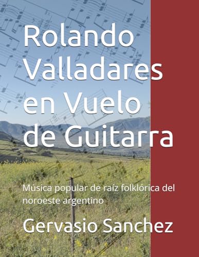 Rolando Valladares en Vuelo de Guitarra: Música popular de raíz folklórica del noroeste argentino