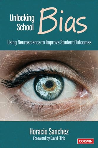 Unlocking School Bias: Using Neuroscience to Improve Student Outcomes von Corwin