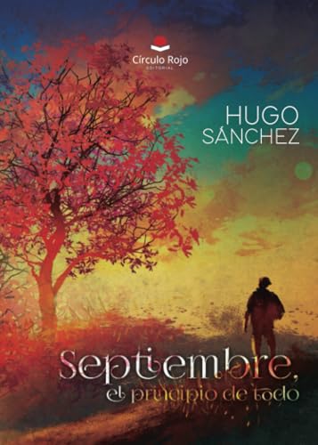 Septiembre, el principio de todo von Grupo Editorial Círculo Rojo SL