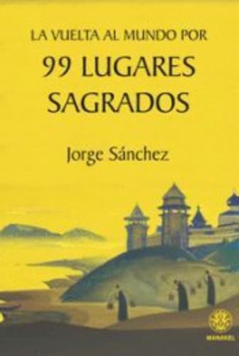 La vuelta al mundo por 99 lugares sagrados von Editorial Dilema