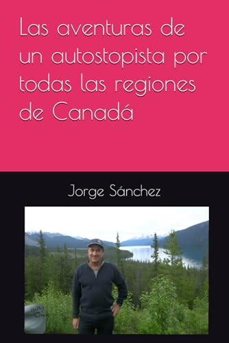 Las aventuras de un autostopista por todas las regiones de Canadá von Independently published