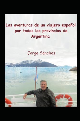 Las aventuras de un viajero español por todas las provincias de Argentina von Independently published