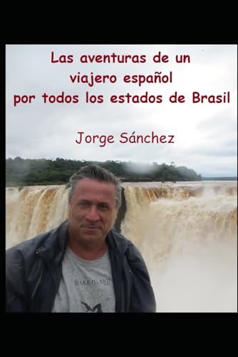 Las aventuras de un viajero español por todos los estados de Brasil von Independently published