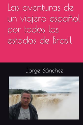 Las aventuras de un viajero español por todos los estados de Brasil von Independently published