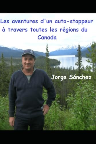 Les aventures d'un auto-stoppeur à travers toutes les régions du Canada von Independently published