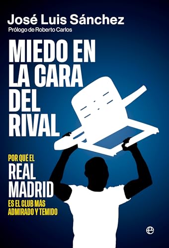 Miedo en la cara del rival: Por qué el Real Madrid es el club más admirado y temido von LA ESFERA DE LOS LIBROS, S.L.
