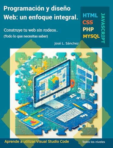 Programación y diseño Web: un enfoque integral: Desde la idea hasta la publicación von Independently published