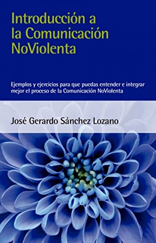 Introducción a la Comunicación NoViolenta: Ejemplos y ejercicios para que puedas entender e integrar mejor el proceso de la Comunicación NoViolenta von EDITORIAL ACANTO S.A.