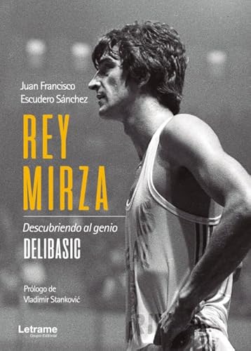 Rey Mirza. Descubriendo al genio Delibasic (Novela, Band 1) von Letrame
