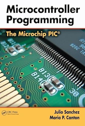 Microcontroller Programming: The Microchip PIC von CRC Press
