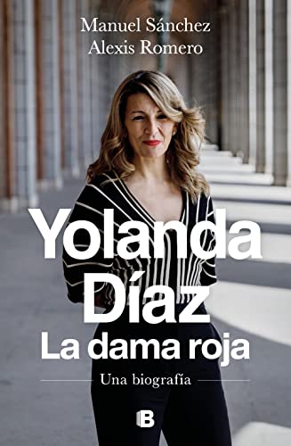 Yolanda Díaz. La dama roja: Una biografía (No ficción) von B (Ediciones B)