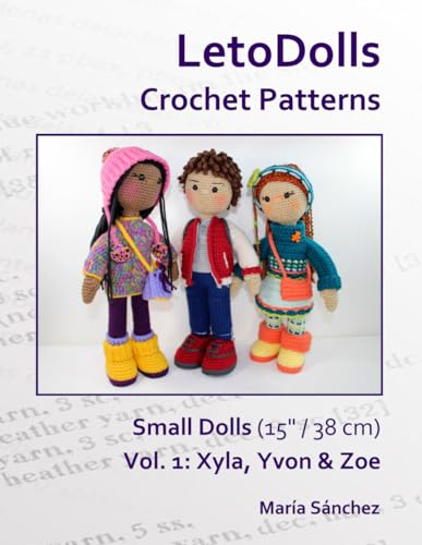 LetoDolls Crochet Patterns Small Dolls (15" / 38 cm) Vol. 1: Xyla, Yvon & Zoe von Independently published
