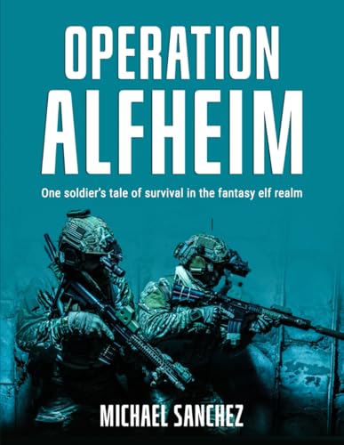 Operation: Alfheim: One soldier’s tale of survival in the fantasy elf realm. von Independently published