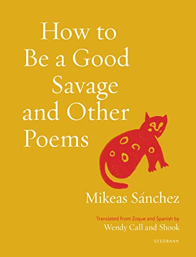 How to Be a Good Savage and Other Poems (Seedbank) von Milkweed Editions