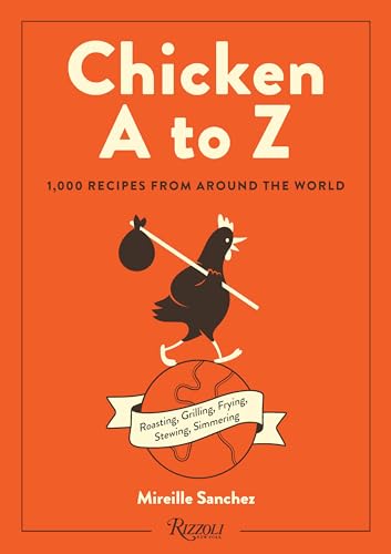 Chicken A to Z: 1,000 Recipes from Around the World von Rizzoli Universe Promotional Books
