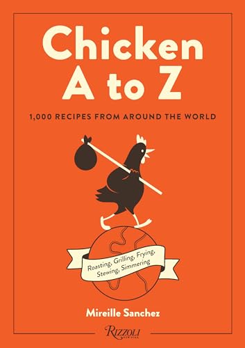 Chicken A to Z: 1,000 Recipes from Around the World