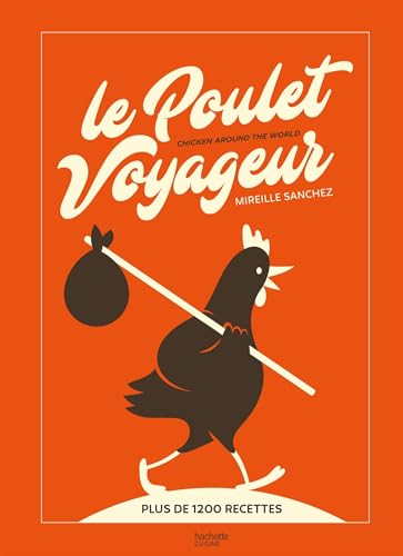 Le Poulet Voyageur: Chicken around the world von HACHETTE PRAT