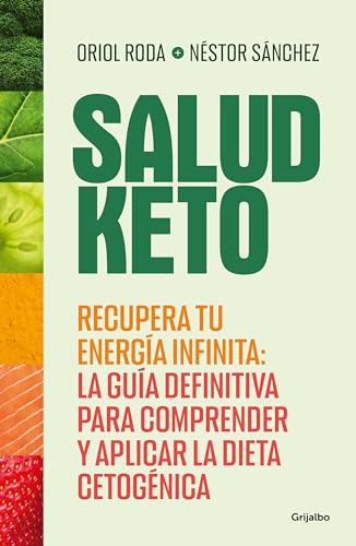 Salud Keto: Recupera tu energía infinita: la guía definitiva para comprender y aplicar la dieta cetogénica (Cocina saludable) von GRIJALBO