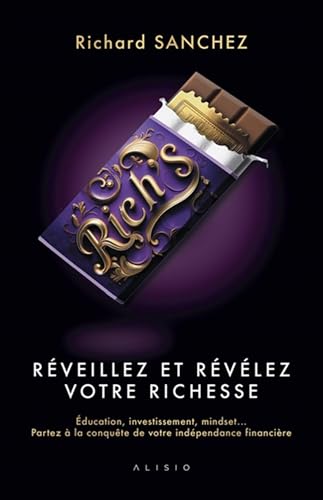 Rich's - Réveillez et Révélez votre Richesse: Éducation, investissement, mindset... Partez à la conquête de v otre indépendance financière Rich's - Réveillez et Révélez votre Richesse: Éducation, investissement, mindset... Partez à la conquête de v otre indépendance financière von ALISIO
