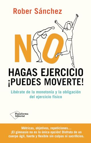 No hagas ejercicio. ¡Puedes moverte! von Plataforma Editorial S.L.