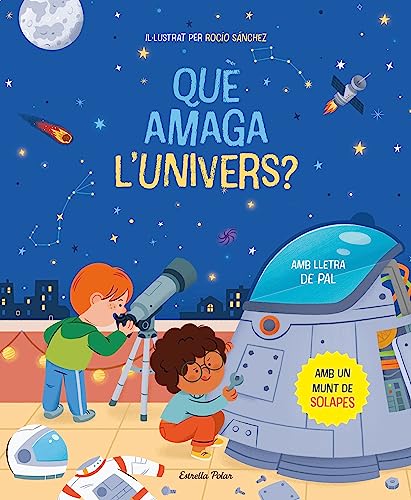 Què amaga l'univers? Llibre amb solapes: Amb lletra de pal (Llibres de coneixement) von Estrella Polar