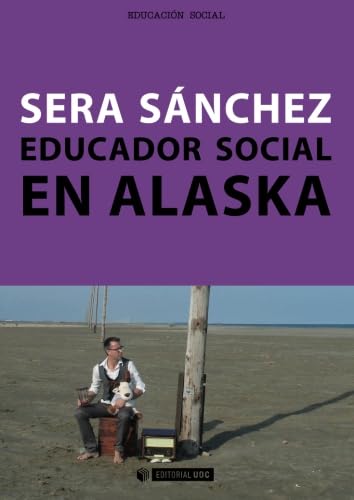 Educador social en Alaska (incluye Dvd) (Manuales, Band 293) von Editorial UOC, S.L.