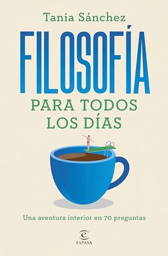 Filosofía para todos los días: Una aventura interior en 70 preguntas (NO FICCIÓN) von Espasa