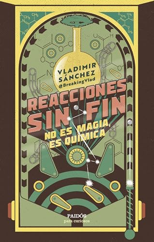 Reacciones sin fin: No es magia, es química (Para curiosos) von Ediciones Paidós