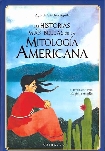 Las historias más bellas de la mitología americana (Mitos y leyendas)