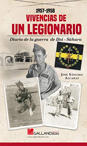 Vivencias de un Legionario.: Diario de la Guerra de Ifni-Sáhara. 1957-1958. von Galland Books S.L.N.E.