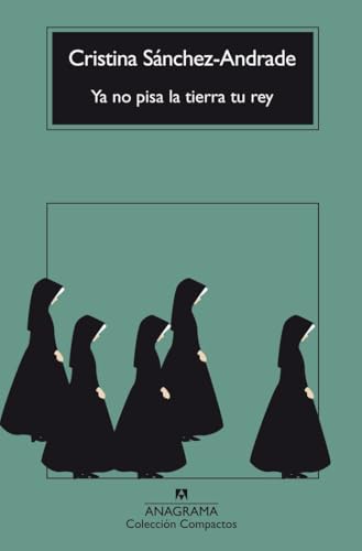 Ya no pisa la tierra tu rey (Compactos) von Editorial Anagrama